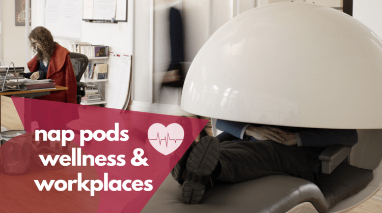 nap pods wellness and workplaces